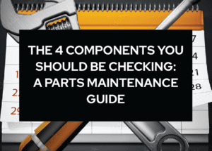 A picture of some tools and the words " the 4 components you should be checking : a parts maintenance guide ".