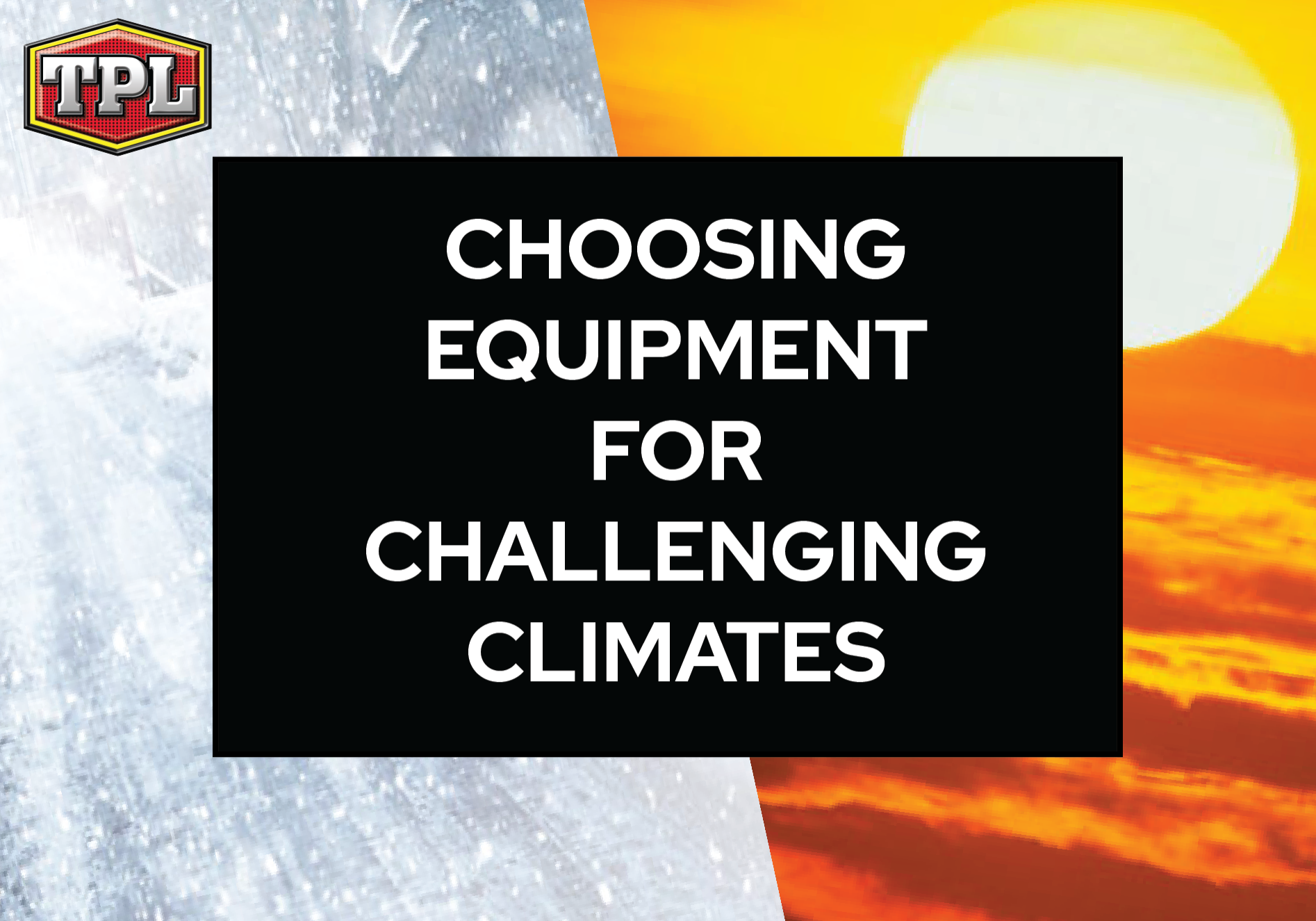 A picture of the sun and ice with text that reads " choosing equipment for challenging climates ".